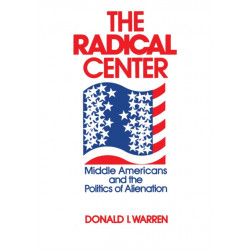 The Radical Center: Middle Americans and the Politics of Alienation