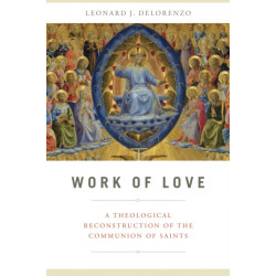 Work of Love: A Theological Reconstruction of the Communion of Saints