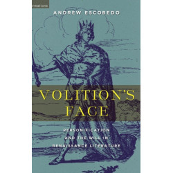 Volition's Face: Personification and the Will in Renaissance Literature