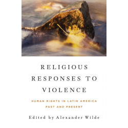Religious Responses to Violence: Human Rights in Latin America Past and Present