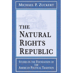 The Natural Rights Republic: Studies in the Foundation of the American Political Tradition