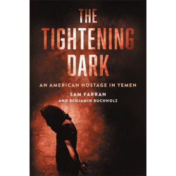 The Tightening Dark: An American Hostage in Yemen