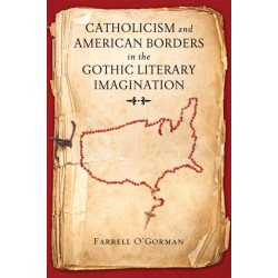 Catholicism and American Borders in the Gothic Literary Imagination