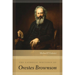 The Catholic Writings of Orestes Brownson