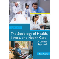 The Sociology of Health, Illness, and Health Care: A Critical Approach