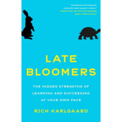 Late Bloomers: The Hidden Strengths of Learning and Succeeding at Your Own Pace