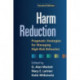 Harm Reduction, Second Edition: Pragmatic Strategies for Managing High-Risk Behaviors