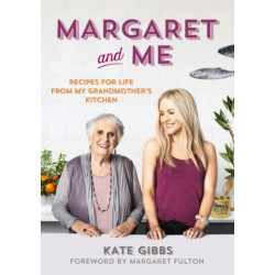 Margaret and Me: Recipes for life from my grandmother's kitchen
