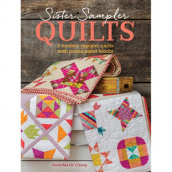 Sister Sampler Quilts: 3 Modern Sampler Quilts with Paired Sister Blocks