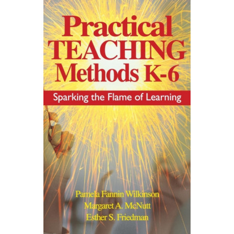 Practical Teaching Methods K-6: Sparking the Flame of Learning