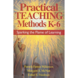 Practical Teaching Methods K-6: Sparking the Flame of Learning