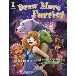 Draw More Furries: How to Create Anthropomorphic Fantasy Creatures