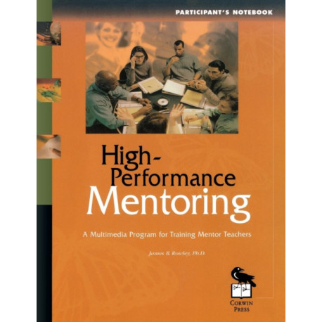 High-Performance Mentoring Participant's Notebook: A Multimedia Program for Training Mentor Teachers