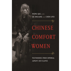 Chinese Comfort Women: Testimonies from Imperial Japan's Sex Slaves