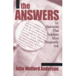 The Answers: To Questions That Teachers Most Frequently Ask