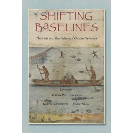 Shifting Baselines: The Past and the Future of Ocean Fisheries