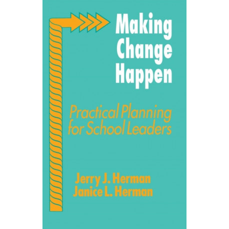 Making Change Happen: Practical Planning for School Leaders
