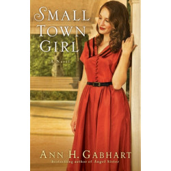 Small Town Girl – A Novel: A Novel