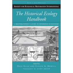 The Historical Ecology Handbook: A Restorationist's Guide to Reference Ecosystems