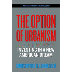 The Option of Urbanism: Investing in a New American Dream