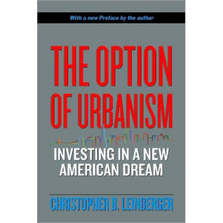 The Option of Urbanism: Investing in a New American Dream