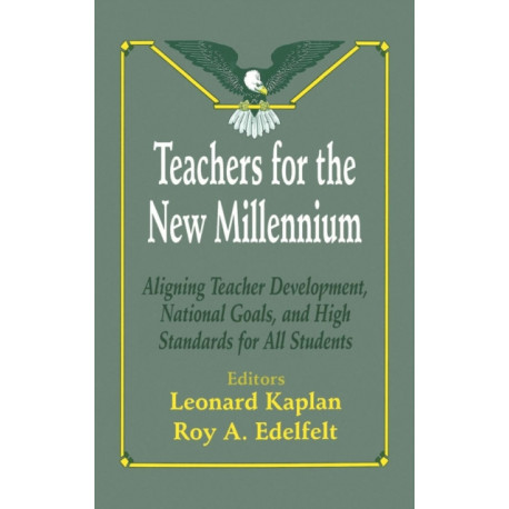 Teachers for the New Millennium: Aligning Teacher Development, National Goals, and High Standards for All Students