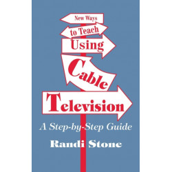 New Ways to Teach Using Cable Television: A Step-By-Step Guide