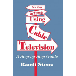 New Ways to Teach Using Cable Television: A Step-By-Step Guide