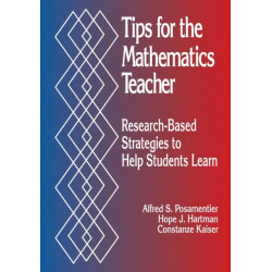 Tips for the Mathematics Teacher: Research-Based Strategies to Help Students Learn