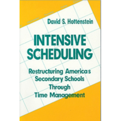Intensive Scheduling: Restructuring America's Secondary Schools Through Time Management