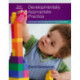 Developmentally Appropriate Practice: Curriculum and Development in Early Education