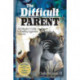 The Difficult Parent: An Educator's Guide to Handling Aggressive Behavior