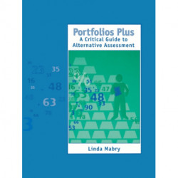 Portfolios Plus: A Critical Guide to Alternative Assessment