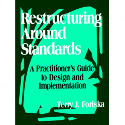 Restructuring Around Standards: A Practitioner's Guide to Design and Implementation