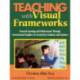 Teaching With Visual Frameworks: Focused Learning and Achievement Through Instructional Graphics Co-Created by Students and Teachers