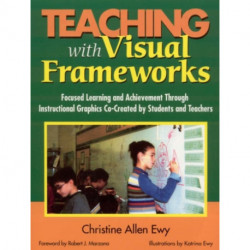 Teaching With Visual Frameworks: Focused Learning and Achievement Through Instructional Graphics Co-Created by Students and Teachers