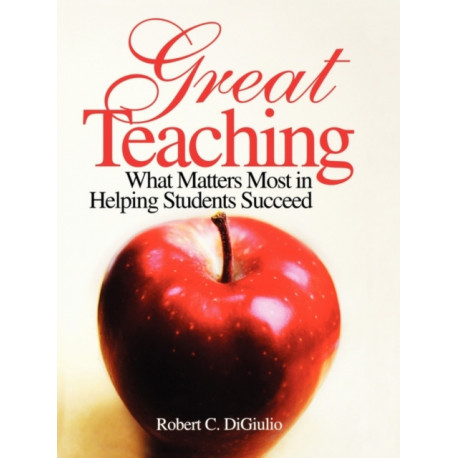 Great Teaching: What Matters Most in Helping Students Succeed