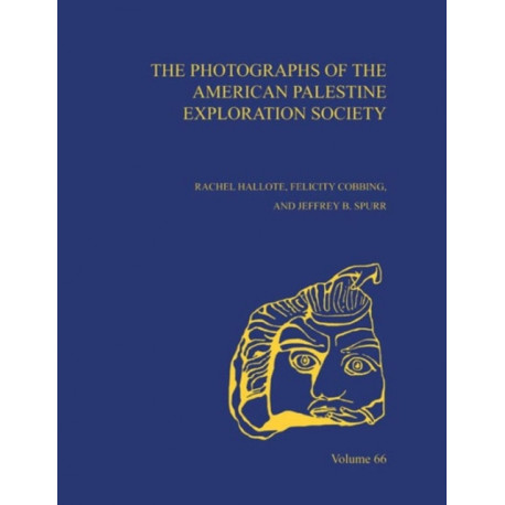 The Photographs of the American Palestine Exploration Society: AASOR 66