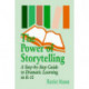 The Power of Storytelling: A Step-by-Step Guide to Dramatic Learning in K-12