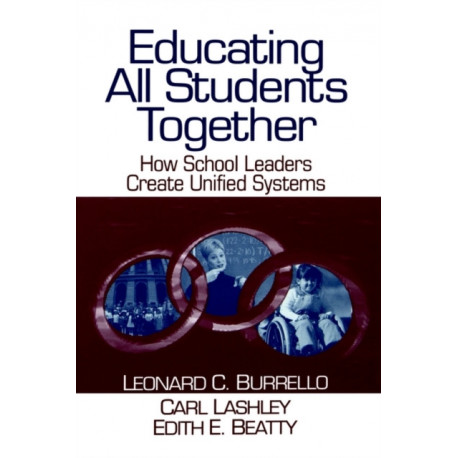 Educating All Students Together: How School Leaders Create Unified Systems