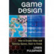 Game Design: How to Create Video and Tabletop Games, Start to Finish