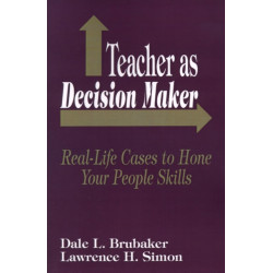 Teacher as Decision Maker: Real-Life Cases to Hone Your People Skills