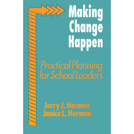 Making Change Happen: Practical Planning for School Leaders