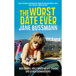 The Worst Date Ever: War Crimes, Hollywood Heart-throbs and Other Abominations