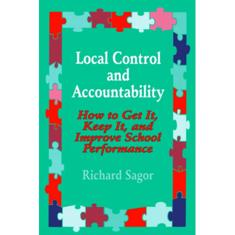 Local Control and Accountability: How to Get It, Keep It, and Improve School Performance