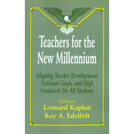 Teachers for the New Millennium: Aligning Teacher Development, National Goals, and High Standards for All Students