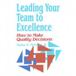 Leading Your Team to Excellence: How to Make Quality Decisions