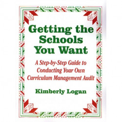 Getting the Schools You Want: A Step-by-Step Guide to Conducting Your Own Curriculum Management Audit