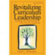 Revitalizing Curriculum Leadership: Inspiring and Empowering Your School Community