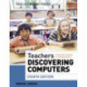 Teachers Discovering Computers: Integrating Technology in a Changing World